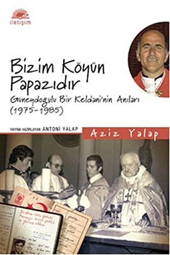 Bizim Köyün Papazıdır Güneydoğulu Bir Keldani'nin Anıları (1975-1985) kitap kapağı