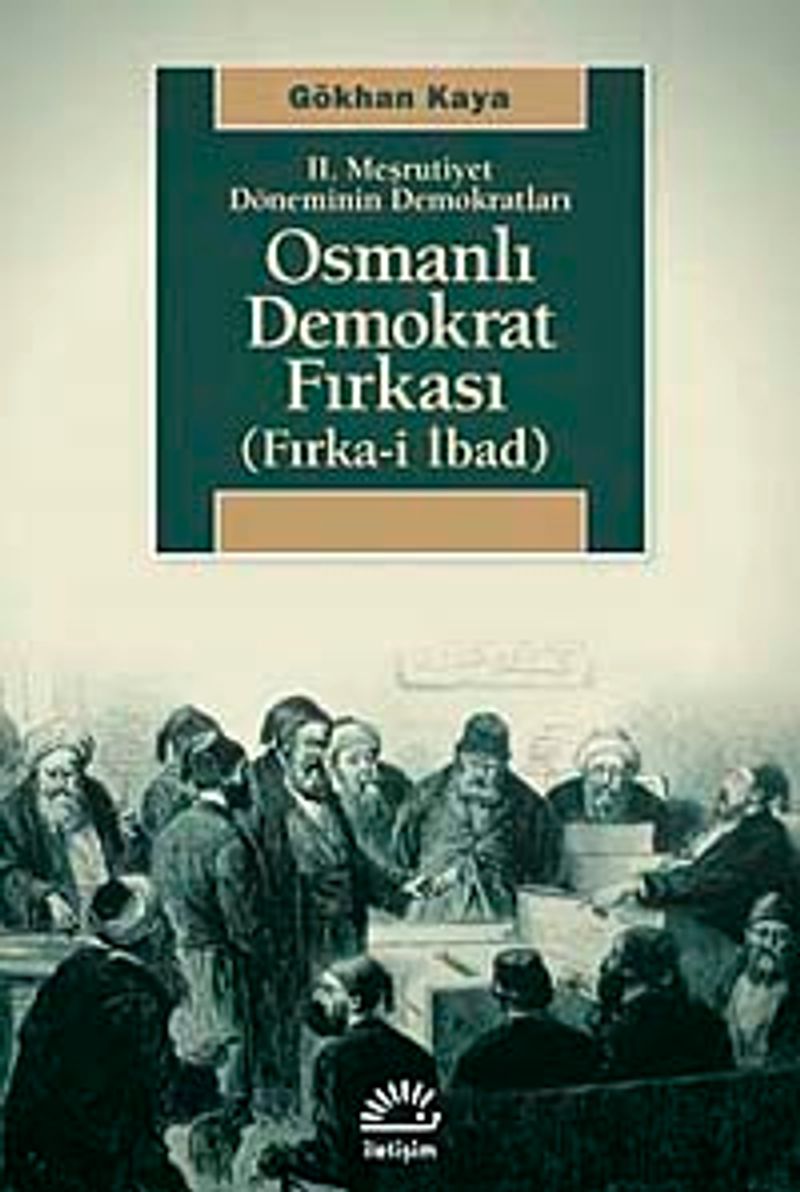 II. Meşrutiyet Döneminin Demokratları Osmanlı Demokrat Fırkası (Fırka-i İbad) kitap kapağı