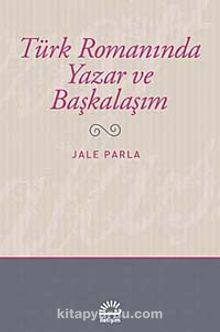 Türk Romanında Yazar ve Başkalaşım kitap kapağı