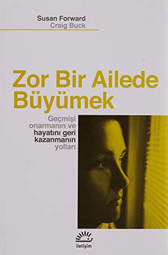 Zor Bir Ailede Büyümek Geçmişi Onarmanın ve Hayatını Geri Kazanmanın Yolları kitap kapağı