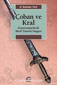 Çoban ve Kral & Siyasetnamelerde İdeal Yönetici İmgesi kitap kapağı