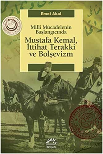 Mustafa Kemal, İttihat Terakki ve Bolşevizm Milli Mücadelenin Başlangıcında kitap kapağı