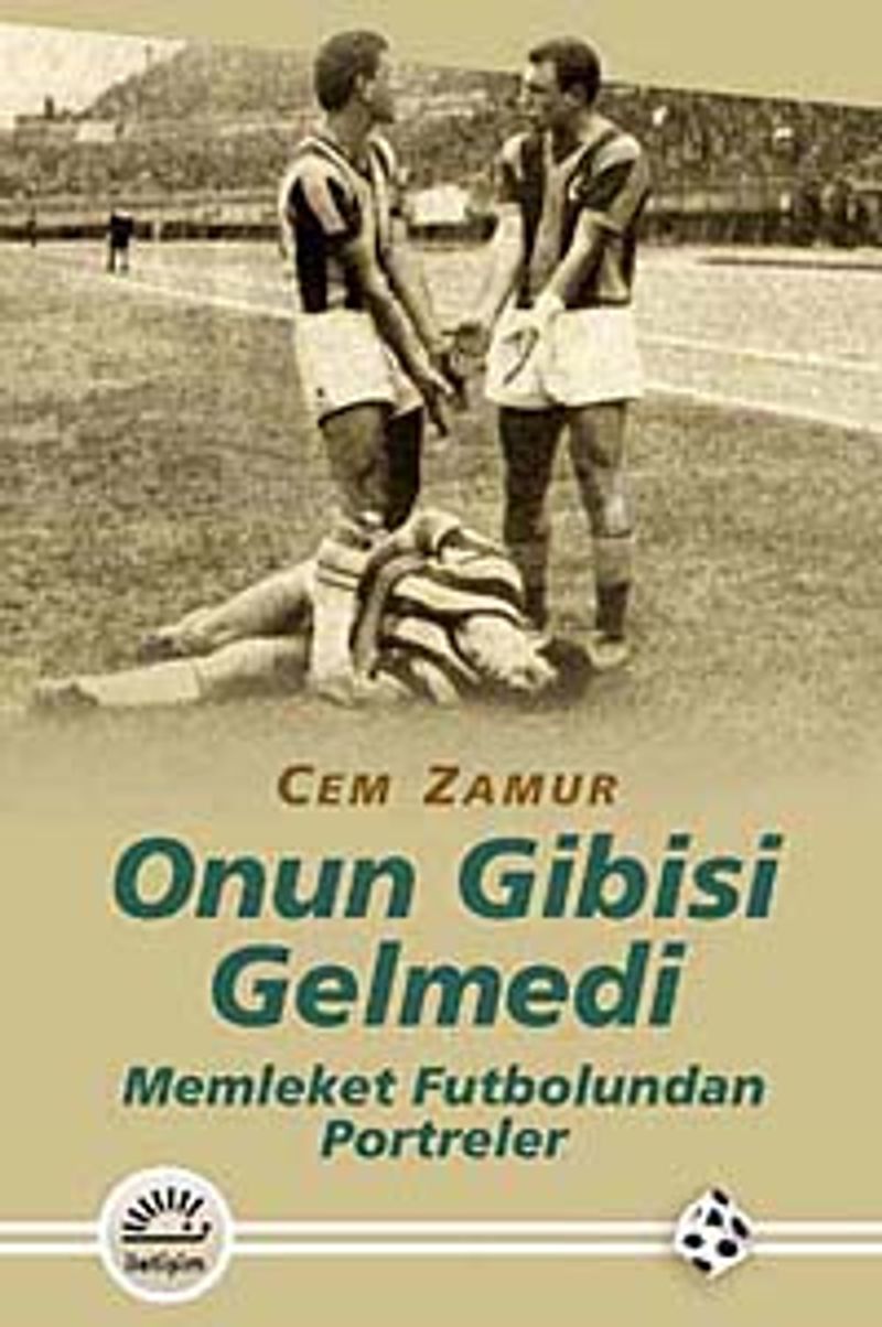 Onun Gibisi Gelmedi Memleket Futbolundan Portreler kitap kapağı