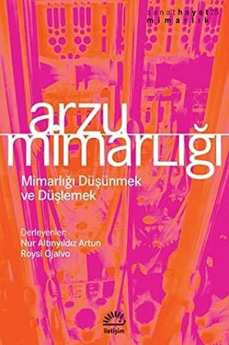 Arzu Mimarlığı & Mimarlığı Düşünmek ve Düşlemek kitap kapağı