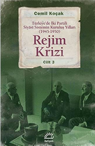 Rejim Krizi Cilt:3 Türkiye'de İki Partili Siyasi Sistemin Kuruluş Yılları (1945-1950) kitap kapağı