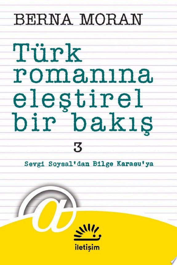 Türk Romanına Eleştirel Bir Bakış 3: Sevgi Soysal'dan Bilge Karasu'ya kitap kapağı