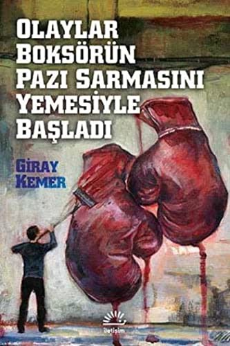 Olaylar Boksörün Pazı Sarmasını Yemesiyle Başladı kitap kapağı