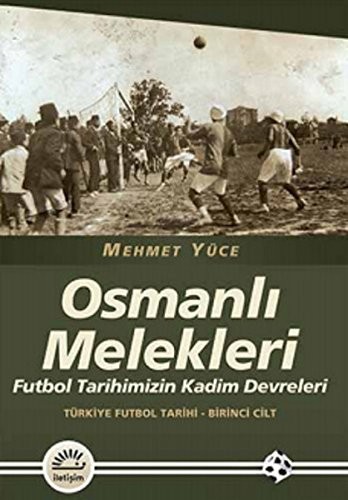 Osmanlı Melekleri Futbol Tarihimizin Kadim Devreleri / Türkiye Futbol Tarihi - 1. Cilt kitap kapağı