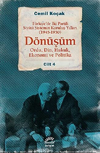 Dönüşüm Türkiye'de İki Partili Siyasi Sistemin Kuruluş Yılları (1945-1950) Cilt 4 (Ordu,Din,Hukuk,Ekonomi ve Politika) kitap kapağı