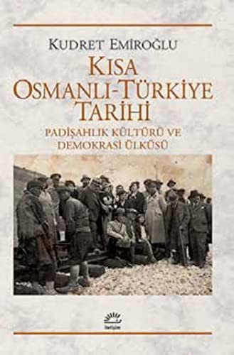 Kısa Osmanlı-Türkiye Tarihi Padişahlık Kültürü ve Demokrasi Ülküsü kitap kapağı
