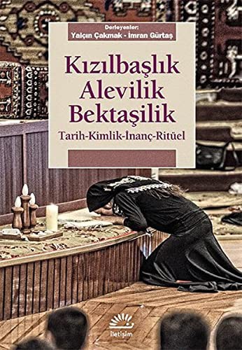 Kızılbaşlık Alevilik Bektaşilik & Tarih-Kimlik-İnanç-Ritüel kitap kapağı