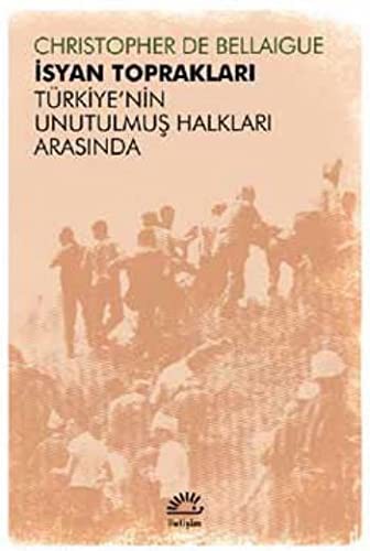 İsyan Toprakları Türkiye'nin Unutulmuş Halkları Arasında kitap kapağı