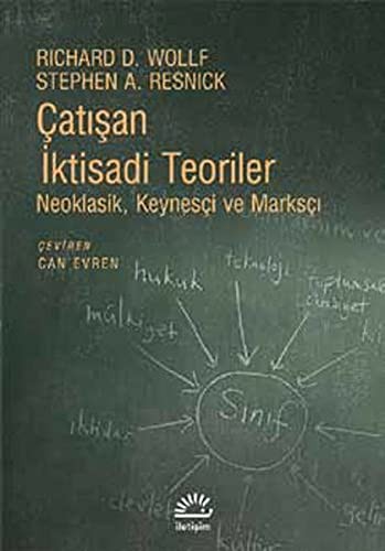 Çatışan İktisadi Teoriler Neoklasik, Keynesçi ve Marksçı kitap kapağı