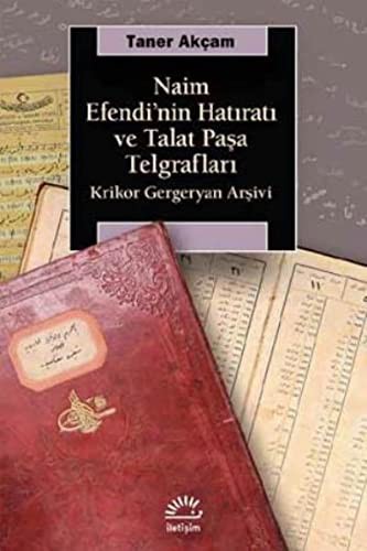 Naim Efendi'nin Hatıratı ve Talat Paşa Telgrafları &  Krikor Gergeryan Arşivi kitap kapağı