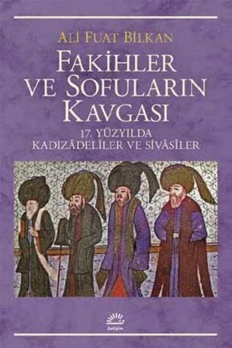 Fakihler ve Sofuların Kavgası & 17. Yüzyılda Kadızadeliler ve Sivasiler kitap kapağı
