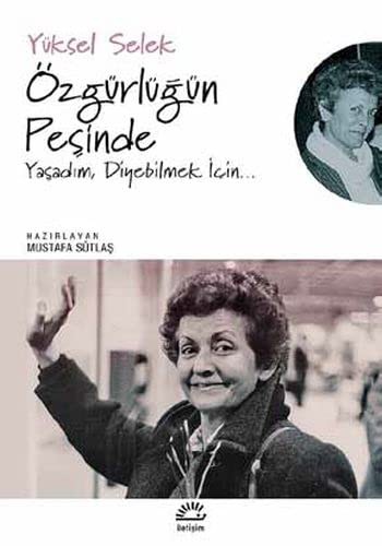 Özgürlüğün Peşinde Yaşadım, Diyebilmek İçin... kitap kapağı