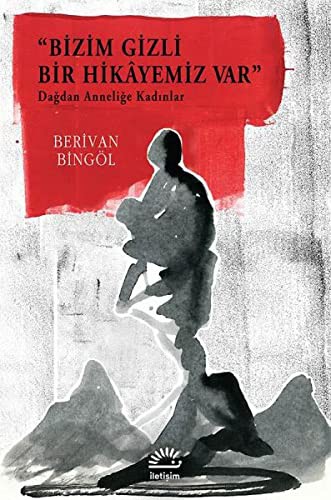 Bizim Gizli Bir Hikayemiz Var Dağdan Anneliğe Kadınlar kitap kapağı