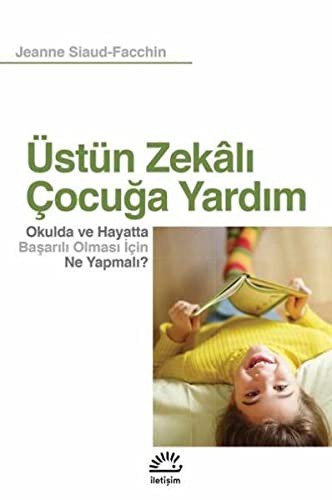 Üstün Zekalı Çocuğa Yardım & Okulda ve Hayatta Başarılı Olması İçin Ne Yapmalı? kitap kapağı