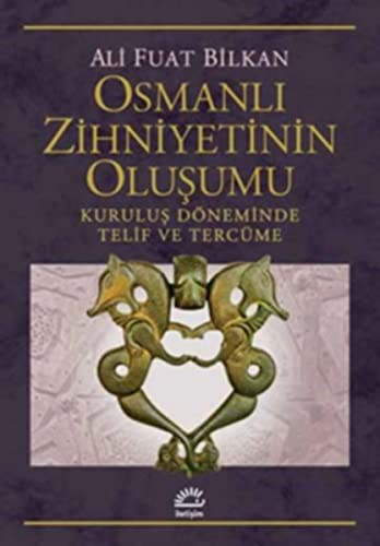 Osmanlı Zihniyetinin Oluşumu Kuruluş Döneminde Telif ve Tercüme kitap kapağı