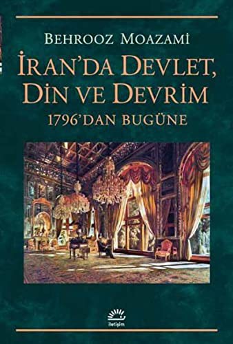 İran'da Devlet, Din ve Devrim 1796'dan Bugüne kitap kapağı