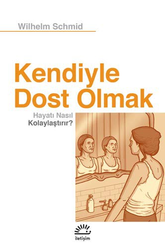 Kendiyle Dost Olmak Hayatı Nasıl Kolaylaştırır? kitap kapağı