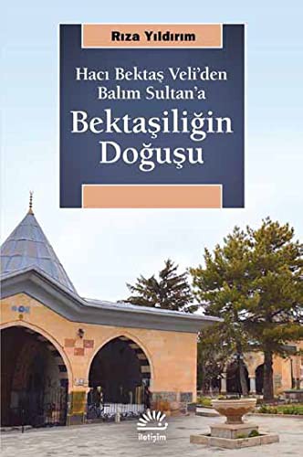 Hacı Bektaş Veli’den Balım Sultan’a Bektaşiliğin Doğuşu kitap kapağı