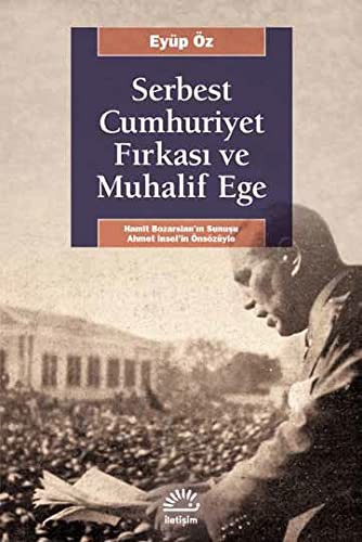 Serbest Cumhuriyet Fırkası ve Muhalif Ege kitap kapağı