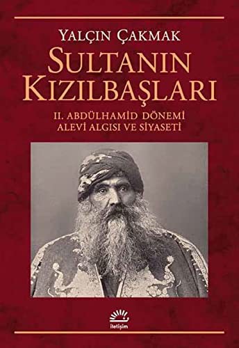 Sultanın Kızılbaşları II. Abdülhamid Dönemi Alevi Algısı ve Siyaseti kitap kapağı
