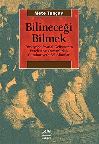 Bilineceği Bilmek & Türkiye’de Siyasal Gelişmenin Evreleri ve Osmanlı’dan Cumhuriyet’e Sol Akımlar kitap kapağı