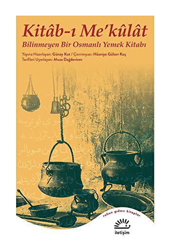 Kitab-ı Me'kulat & Bilinmeyen Bir Osmanlı Yemek Kitabı kitap kapağı