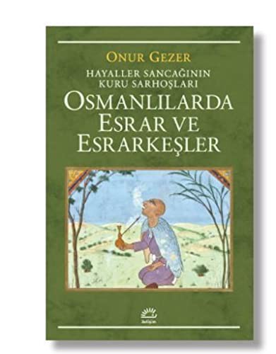 Osmanlılarda Esrar ve Esrarkeşler & Hayaller Sancağının Kuru Sarhoşları kitap kapağı