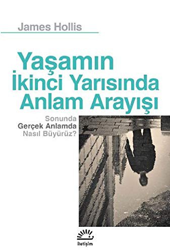 Yaşamın İkinci Yarısında Anlam Arayışı Sonunda Gerçek Anlamda Nasıl Büyürüz? kitap kapağı