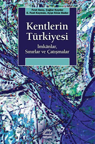 Kentlerin Türkiyesi İmkanlar, Sınırlar ve Çatışmalar kitap kapağı