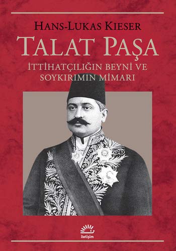 Talat Paşa & İttihatçılığın Beyni ve Soykırımın Mimarı kitap kapağı