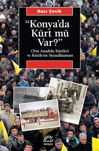 Konya'da Kürt Mü Var? Orta Anadolu Kürtleri ve Kürtlerin Siyasallaşması kitap kapağı