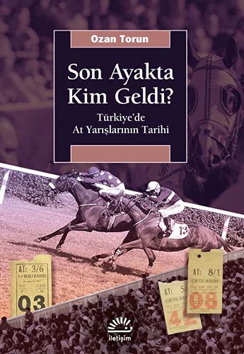 Son Ayakta Kim Geldi? & Türkiye’de At Yarışlarının Tarihi kitap kapağı
