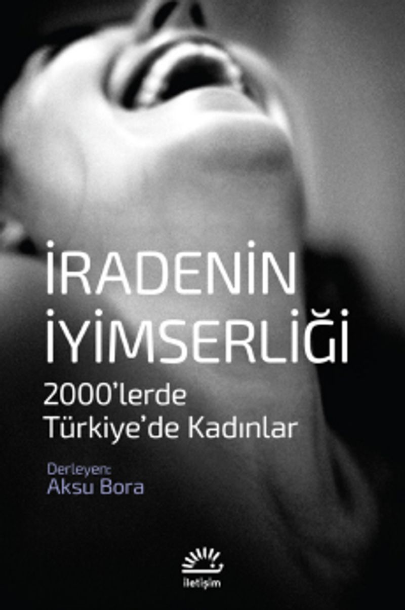İradenin İyimserliği & 2000’lerde Türkiye’de Kadınlar kitap kapağı