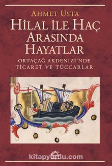 Hilal İle Haç Arasında Hayatlar & Ortaçağ Akdenizi’nde Ticaret ve Tüccarlar kitap kapağı