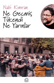 Ne Geçmiş Tükendi Ne Yarınlar kitap kapağı