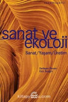 Sanat ve Ekoloji & Sanat-Yaşam-Üretim kitap kapağı