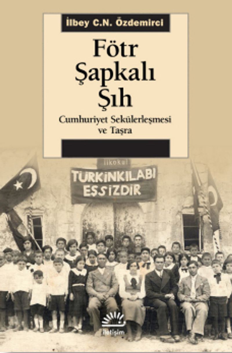 Fötr Şapkalı Şıh Cumhuriyet Sekülerleşmesi ve Taşra kitap kapağı