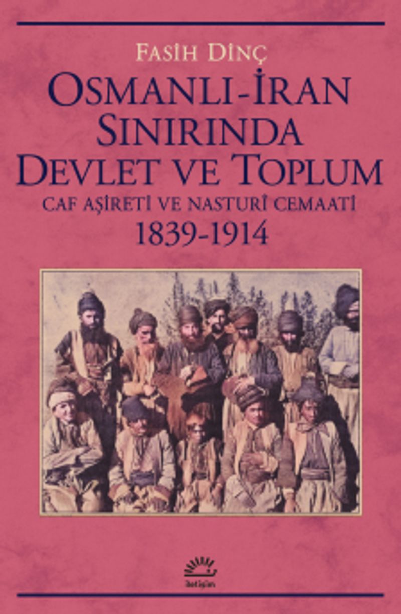 Osmanlı İran Sınırında Devlet ve Toplum Caf Aşireti ve Nasturî Cemaati 1839-1914 kitap kapağı