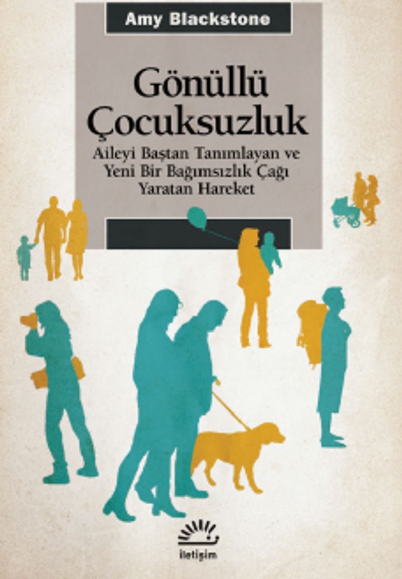 Gönüllü Çocuksuzluk Aileyi Baştan Tanımlayan ve Yeni Bir Bağımsızlık Çağı Yaratan Hareket kitap kapağı
