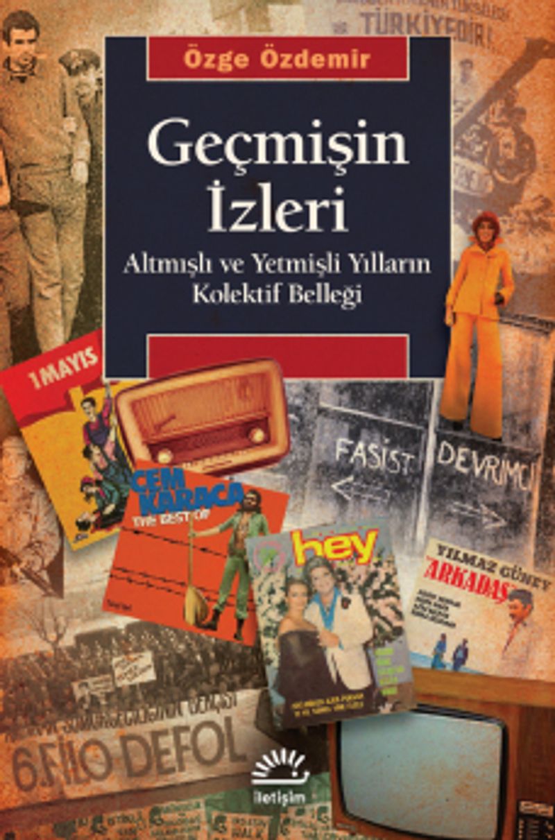 Geçmişin İzleri Altmışlı ve Yetmişli Yılların Kolektif Belleği kitap kapağı