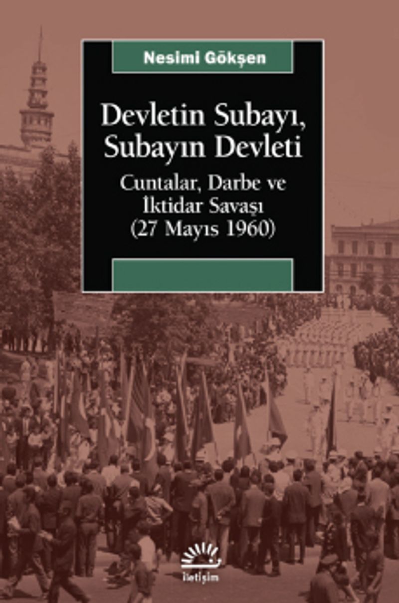 Devletin Subayı, Subayın Devleti Cuntalar, Darbe ve İktidar Savaşı (27 Mayıs 1960) kitap kapağı