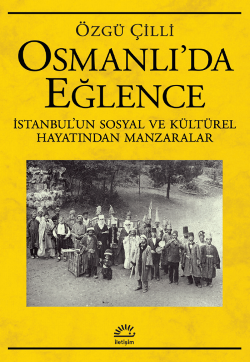 Osmanlı'da Eğlence İstanbul'un Sosyal ve Kültürel Hayatından Manzaralar kitap kapağı