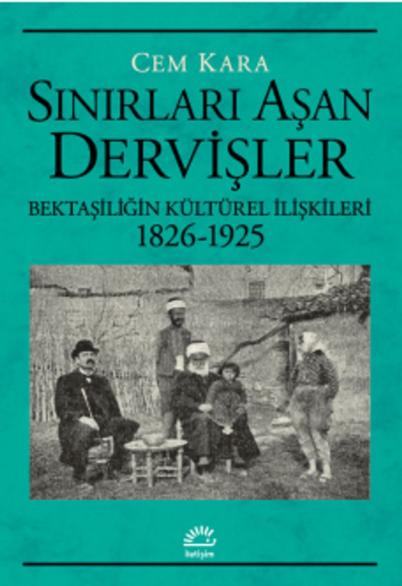 Sınırları Aşan Dervişler Bektaşiliğin Kültürel İlişkileri (1826-1925) kitap kapağı