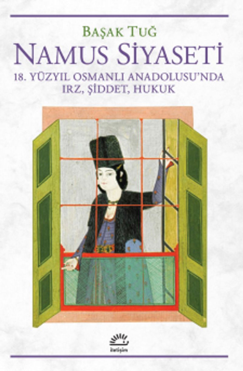Namus Siyaseti 18. Yüzyıl Osmanlı Anadolusu'nda Irz, Şiddet, Hukuk kitap kapağı