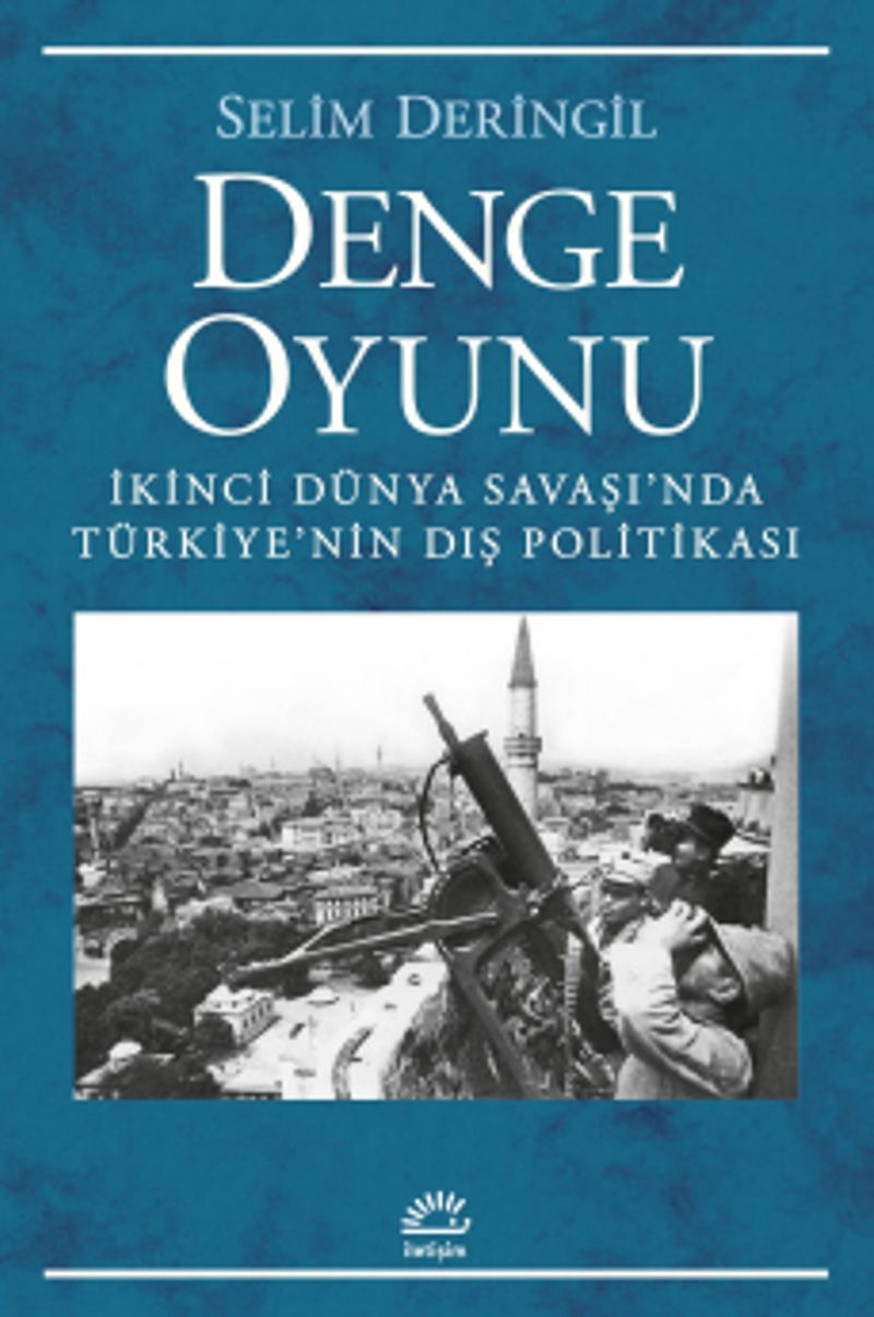 Denge Oyunu İkinci Dünya Savaşı'nda Türkiye'nin Dış Politikası kitap kapağı