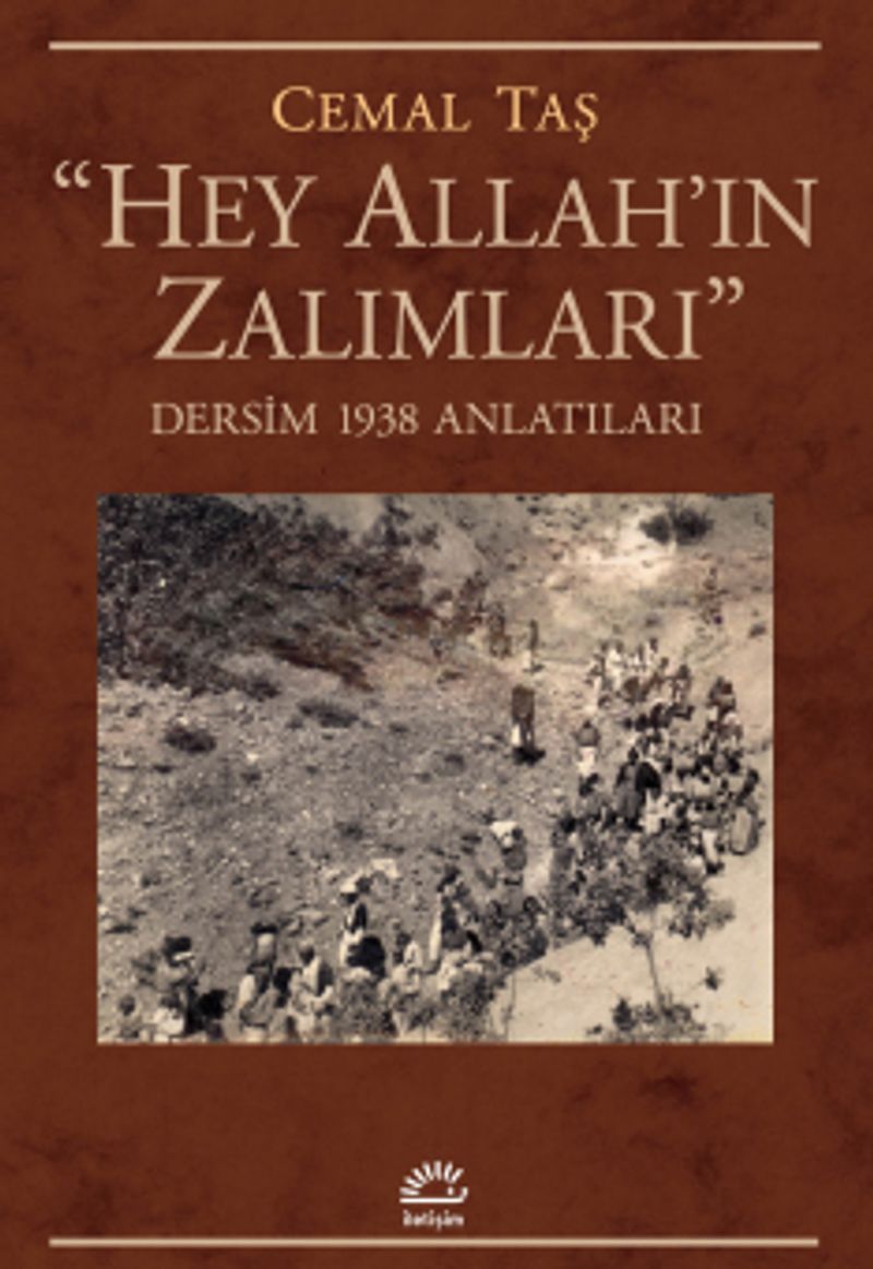 Hey Allah'ın Zalımları Dersim 1938 Anlatıları kitap kapağı